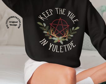 Keep the Yule in Yuletide Sweatshirt, Pagan Christmas Shirt, Solstice Sweatshirt, Holiday Sweatshirt, Keep the Yuletide Gay, Winter Solstice
