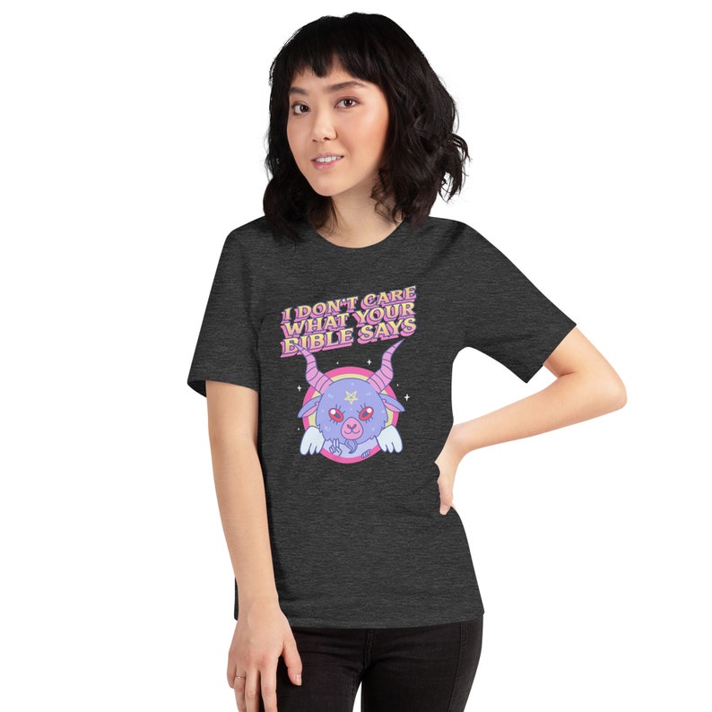 I Dont Care What Your Bible Says Shirt, Cute Baphomet Shirt, Atheist Shirt, Agnostic Shirt, Satanic Shirt, Occult Shirt, Anti Religion Shirt