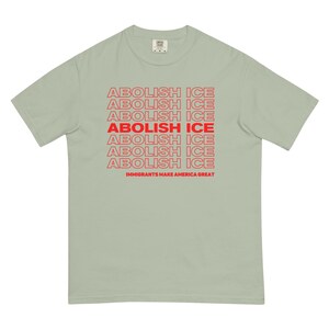 Abolish ICE Tshirt Comfort Colors Unisex, Immigrants Make America Great, Chinga La Migra, Pro Immimgration Shirt, Fuck ICE