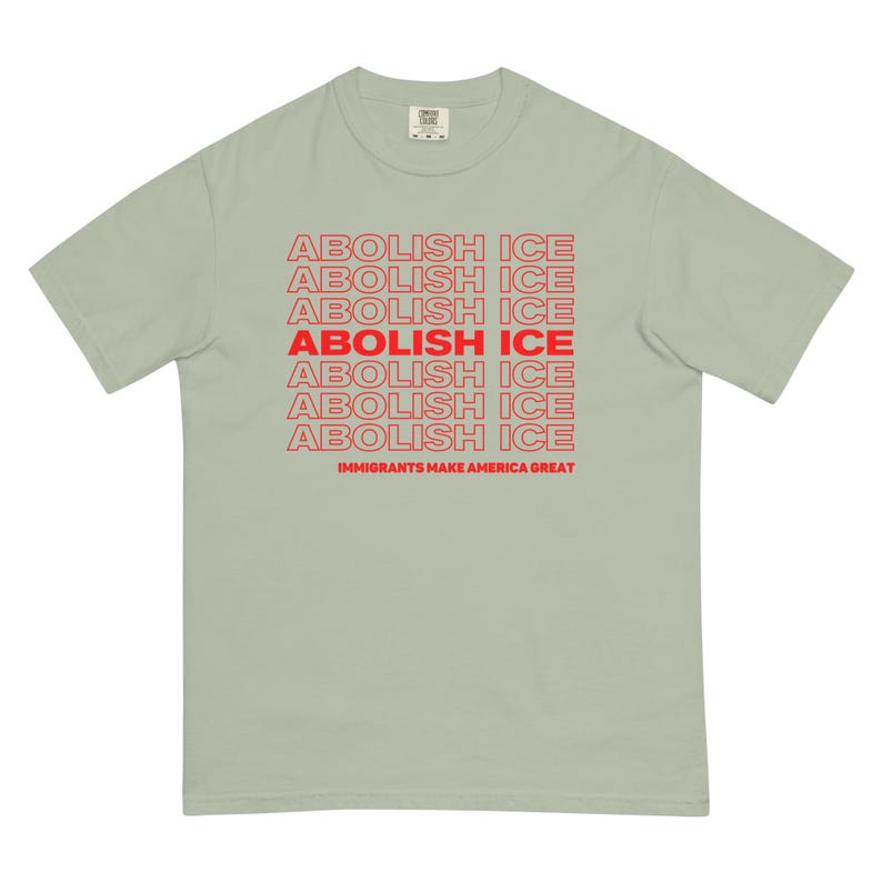 Abolish ICE Tshirt Comfort Colors Unisex, Immigrants Make America Great, Chinga La Migra, Pro Immimgration Shirt, Fuck ICE