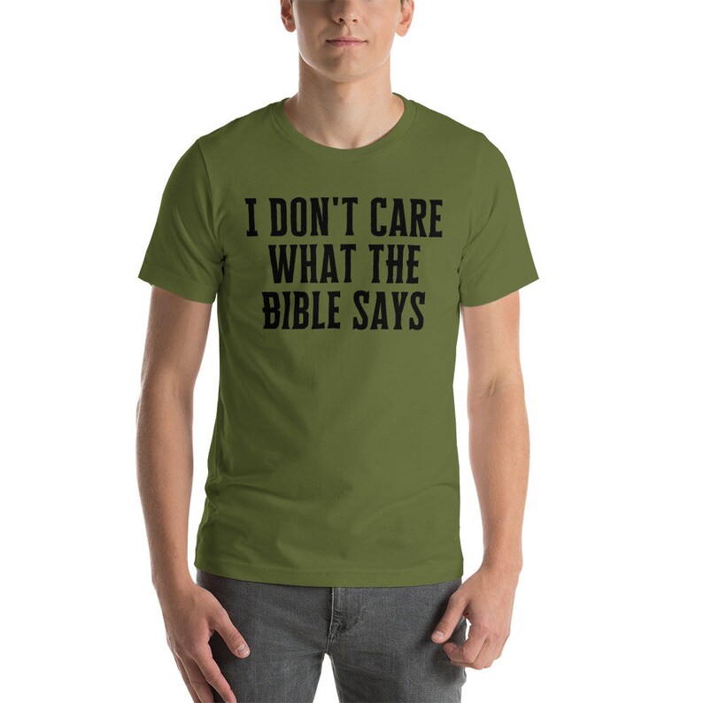 I Dont Care What the Bible Says Shirt, Atheist Shirt, Secular Shirt, Anti Christianity Shirt, Anti Religion, Agnostic Shirt