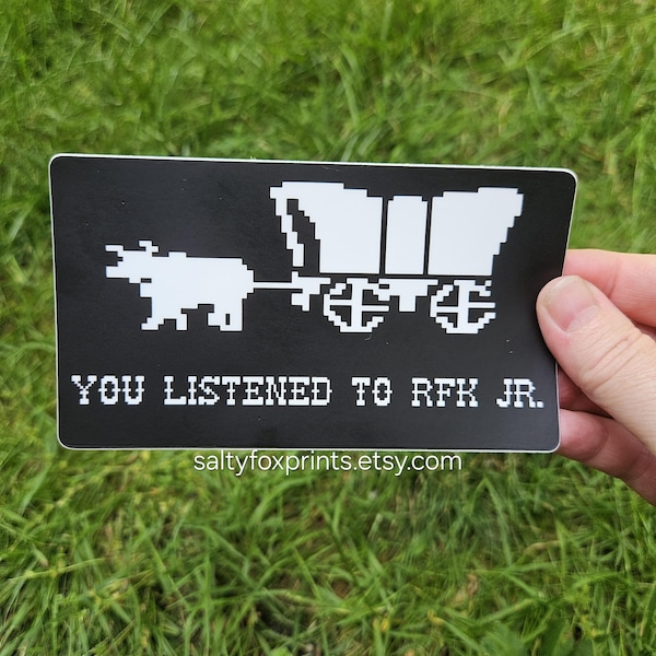 You Listened to RFK Jr Sticker, Oregon Trail Sticker, Funny 90s Nostalgia Sticker, Anti MAHA Sticker, Funny Political Bumper Sticker