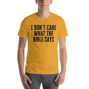 I Dont Care What the Bible Says Shirt, Atheist Shirt, Secular Shirt, Anti Christianity Shirt, Anti Religion, Agnostic Shirt