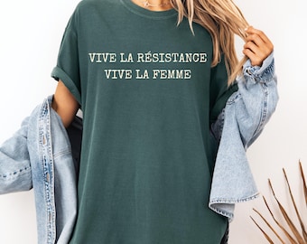 Vive La Resistance Shirt, Comfort Colors Unisex Shirt, Feminist Shirt, Vive La Femme Shirt, Feminine Rage Shirt