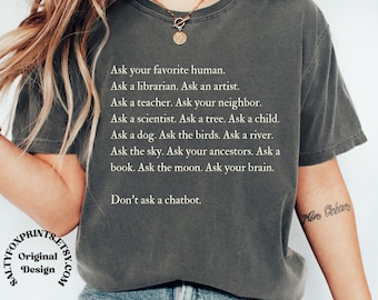Anti AI Shirt Unisex, Dont Ask A Chatbot Shirt, Say no to Data Centers, Fck AI