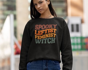 Espeluznante sudadera de bruja feminista izquierdista, sudadera de Halloween feminista divertida, bruja izquierdista, camisa política de Halloween