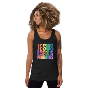 May include: A black tank top with the text "JESUS RESPECTS PRONOUNS" in rainbow colors. The text is in a distressed font style.