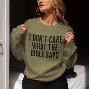 Atheist Sweatshirt, I Dont Care What the Bible Says, Anti Christianity Sweatshirt, Secular Clothing, Exvangelical Sweatshirt, Pride Shirt