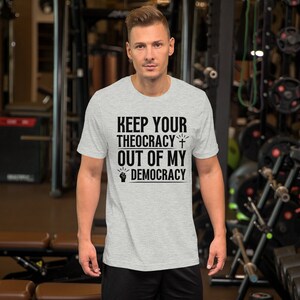 Keep Your Theocracy Out of My Democracy Shirt, Separation of Church and State Shirt Unisex, Pro Democracy, Anti Religion, Atheist Tshirt