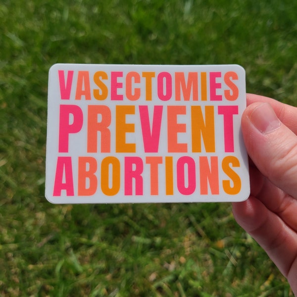 Vasectomies Prevent Abortions Sticker, Pro Choice Sticker, Feminist Car Decal, Vinyl Waterproof Sticker, Pro Abortion Sticker, Feminist Gift