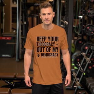 Keep Your Theocracy Out of My Democracy Shirt, Separation of Church and State Shirt Unisex, Pro Democracy, Anti Religion, Atheist Tshirt