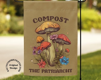 Compost the Patriarchy Garden Flag, Mushroom Garden Flag, Feminist Lawn Flag, Feminist Yard Sign, Feminist Garden Flag, Anti Patriarchy
