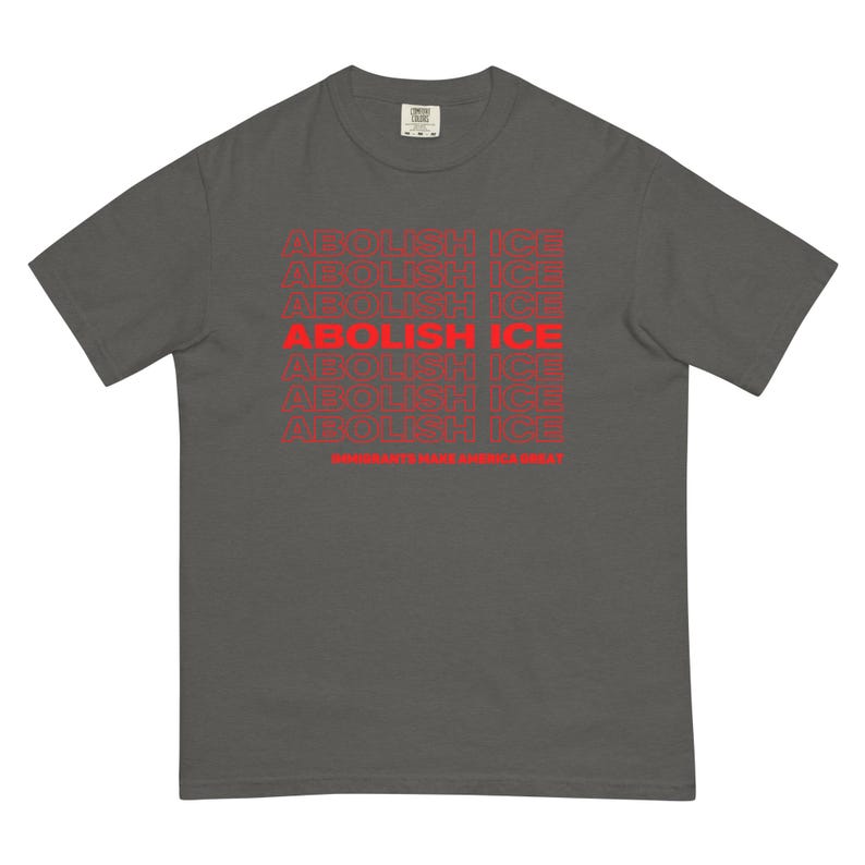 Abolish ICE Tshirt Comfort Colors Unisex, Immigrants Make America Great, Chinga La Migra, Pro Immimgration Shirt, Fuck ICE