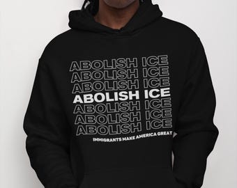 Abolish ICE Hoodie, Immigrants Make America Great, Fuck ICE Hoodie, Chinga La Migra