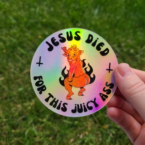 Satanic Sticker, Jesus Died for This Juicy Ass Holographic Sticker, Atheist Sticker, Anti Religion Sticker, Agnostic Sticker, Twerking Satan