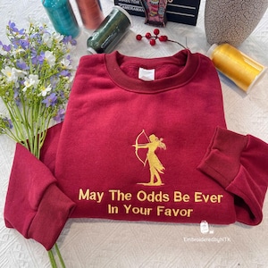 May the Odds Sweatshirt and  Hoodie, Ever in your favor merch, Gift for Book Lover,  Hunger Book Lovers Gifts.