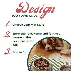 May include: An instructional graphic with the text Design YOUR OWN ORDER, 1. Choose your Mat Style, 2. Enter the Text/Name and font you require in the personalization box, 3. Add to Cart. A circular inset shows a dog sleeping on a striped mat.