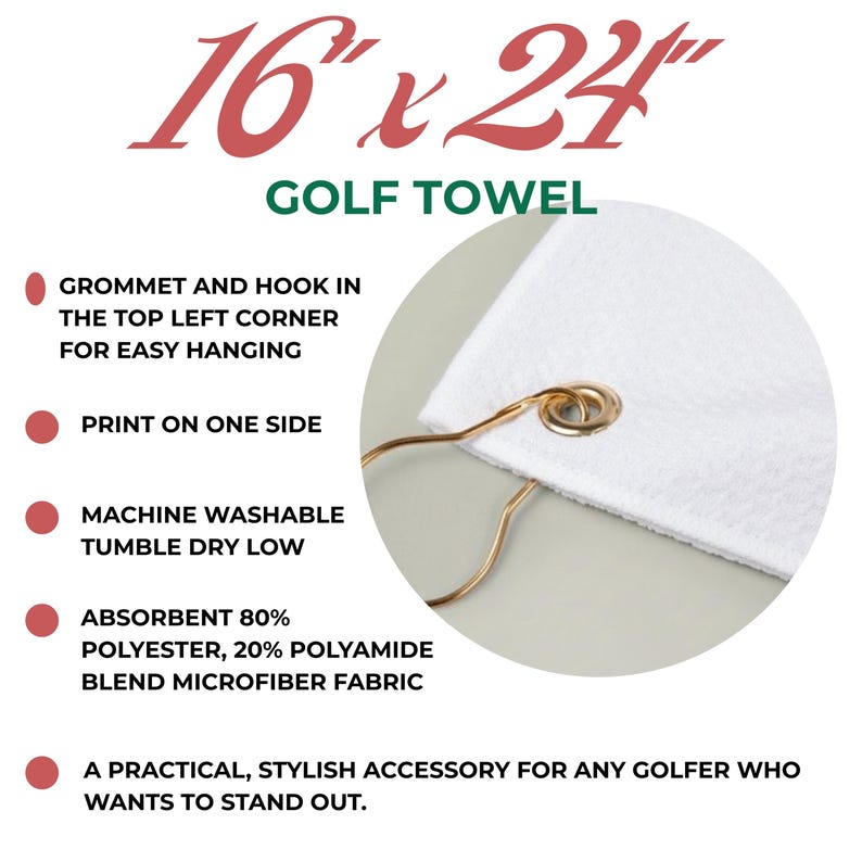 May include: A white golf towel measuring 16 inches by 24 inches, featuring a metal grommet and hook in the top left corner. The text states it is machine washable, tumble dry low, and made of an 80% polyester and 20% polyamide microfiber blend.