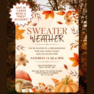 May include: A digital invitation template featuring autumn leaves, mushrooms, and a pumpkin. Text reads: SWEATER WEATHER, YOU'RE INVITED TO A FRIENDSGIVING, SATURDAY 11/22 @ 5PM, 123 ANYWHERE ST., CITY, STATE, ZIP, RSVP TO: [YOUR NAME] [YOUR PHONE NUMBER] BY 11/15/25.