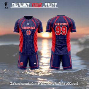 May include: A navy blue and red soccer jersey and shorts set featuring the text CUSTOMIZE YOUR JERSEY at the top. The front displays TEAMNAME and the number 19, while the back shows YOUR NAME and the number 99. The bottom text reads Want a unique custom jersey? Contact us, and we'll design it for you!