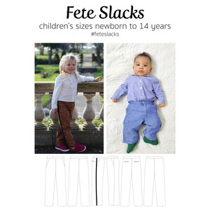 May include: A line drawing of three pairs of pants for children. The pants are shown in a front and back view. The pants have a waistband, pockets, and a zipper fly. The pants are labeled "Fete Slacks" and "children's sizes newborn to 14 years #feteslacks".
