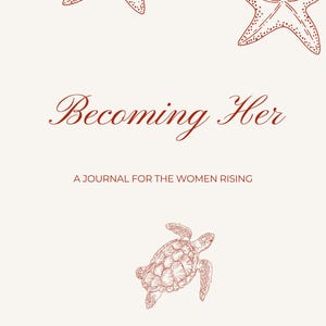 Becoming Her: A Guided Journal for the Woman You’re Becoming