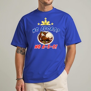 No Adobo, No A-S-S - Filipino Food, Funny Tee, Food Menu, Unisex Shirt, Jersey Tee, Foodie Gift