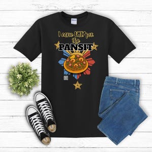 I Came ONLY for the Pansit- Filipino Food Lover Gift, Funny Tee, Food Menu,  Foodie Gift, Humorous Tee, Food Lover, Foodie Tee