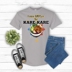 I Came ONLY for the Kare-Kare- Filipino Food Lover Gift, Funny Tee, Food Menu,  Foodie Gift, Humorous Tee, Food Lover, Foodie Tee