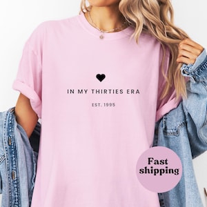 In My Thirties Era Shirt, Comfort Colors® In My Thirties Era Tshirt, Thirtieth Birthday Shirt, 30th Birthday Gift, 30th Birthday Party Tee