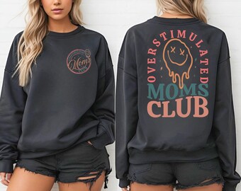 Overstimulated Moms Club Sweatshirt & Hoodie, Trend Mama Sweatshirt, Mother's Day Gift KSS38