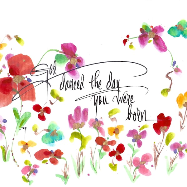 GOD DANCED the DAY You were Born...8 x 10