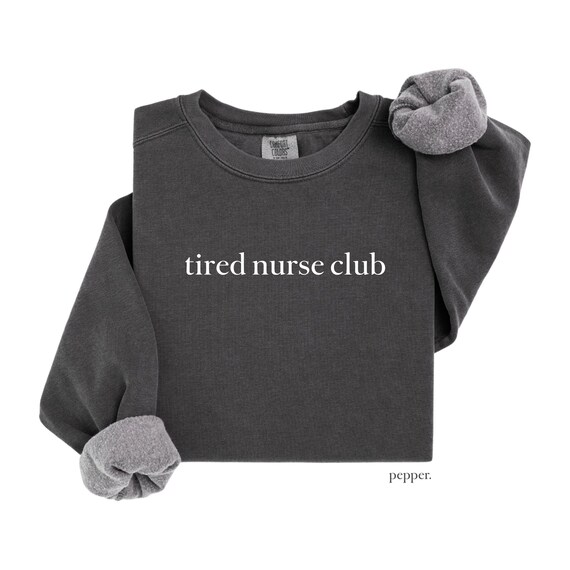 Comfort Colors Tired Nurses Club Sweatshirt Cozy RN Pullover