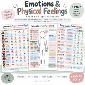May include: A three-page printable workbook titled Emotions & Physical Feelings, featuring an emotions chart, a body outline for identifying feelings, and a guide for body clues and calm choices, designed for children ages 6-12 to learn emotional awareness.