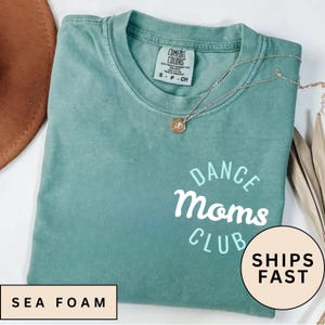 Comfort Colors® Dance Moms Club Shirt, Mom Life Shirt, Mothers Day Shirt, Mom Appreciation Shirt, Comfy Mom Shirt, Gift for Mom, Mama Shirt