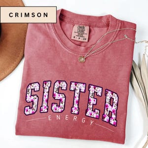 Comfort Colors® Sister Energy Shirt, Funny Sister Gift, Sister TShirt for Sister In Laws Birthday, Birthday Gift for Sister, Floral Shirt