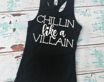 Chillin Like A Villain - Shirt or Tank (Infant and Girl Sizes)