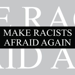 Make Racists Afraid Again Sticker