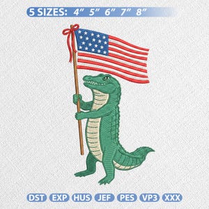 May include: An embroidered design featuring a green alligator holding an American flag. The flag has red and white stripes with a blue field of white stars. The text "5 SIZES: 4" 5" 6" 7" 8"" is at the top.