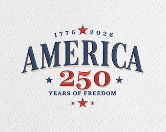 America 250th Anniversary Embroidery Design, American 250 Years of Freedom Independence Machine Embroidery File
