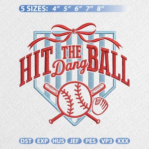 May include: Red and blue baseball-themed embroidery design with the text "HIT THE DANG BALL". The design includes a baseball, bats, and a glove, set against a blue and white background. Available in 5 sizes: 4", 5", 6", 7", and 8".