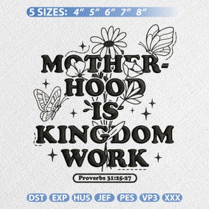 Christian Motherhood Embroidery Design, Motherhood Is Kingdom Work Machine Stitch File, Floral Mom Pattern