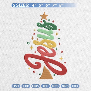 May include: An embroidery design featuring the word Jesus written in a cursive script to form a Christmas tree shape. The text transitions from dark green to light green, yellow, and red. A gold star sits at the top, and a brown trunk at the base. Text reads 5 SIZES: 4" 5" 6" 7" 8" and DST EXP HUS JEF PES VP3 XXX.