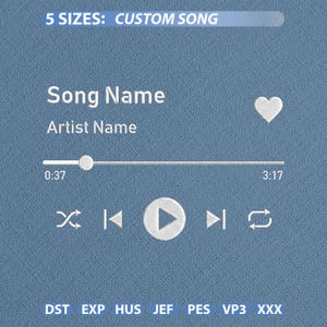 May include: An embroidery design featuring a music player interface on a blue textured background. Text includes 5 SIZES: CUSTOM SONG, Song Name, Artist Name, 0:37, and 3:17. Icons include a heart, progress bar, shuffle, skip, play, and repeat.