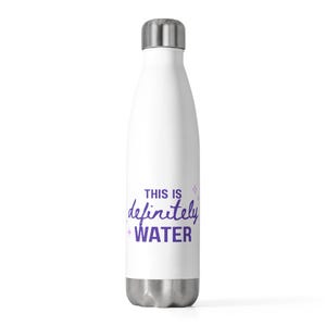 Insulated Water Bottle - This is Definitely Water, Cheeky phrase, stainless steel reusable bottle. Perfect gift for your girls!
