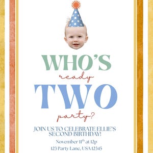 May include: A birthday party invitation with a colorful striped background. The invitation features the text "WHO'S ready TWO party?" and includes details for Ellie's second birthday celebration, including the date, time, and location.