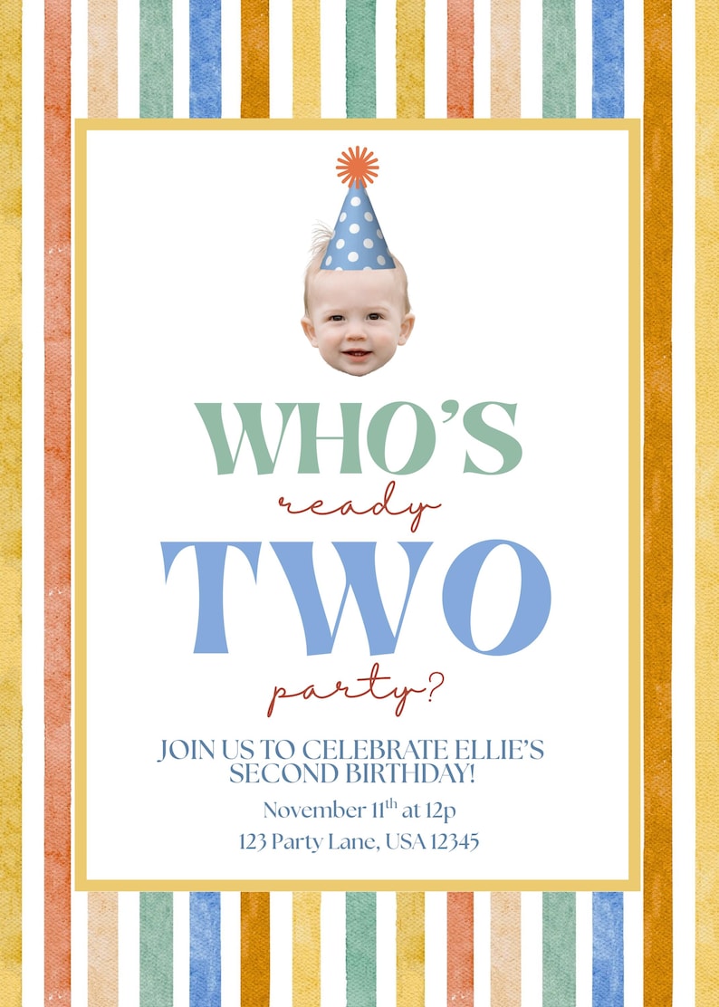 May include: A birthday party invitation with a colorful striped background. The invitation features the text "WHO'S ready TWO party?" and includes details for Ellie's second birthday celebration, including the date, time, and location.