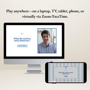 May include: A desktop computer and a smartphone display a questionnaire with the text "What do you love most about her?" The computer screen shows a man's image. The text "Play anywhere" is at the top.