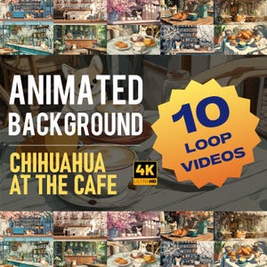 May include: An animated background featuring a chihuahua at a cafe, with the text "Animated Background" and "Chihuahua at the Cafe". The image also includes the text "10 Loop Videos" and "4K Ultra HD". The scene is a cafe with coffee cups and pastries.