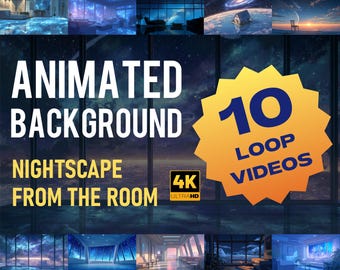 May include: A digital product image showcasing animated background videos. The text on the image reads "Animated Background Nightscape From The Room" and "10 Loop Videos". The videos are in 4K Ultra HD.